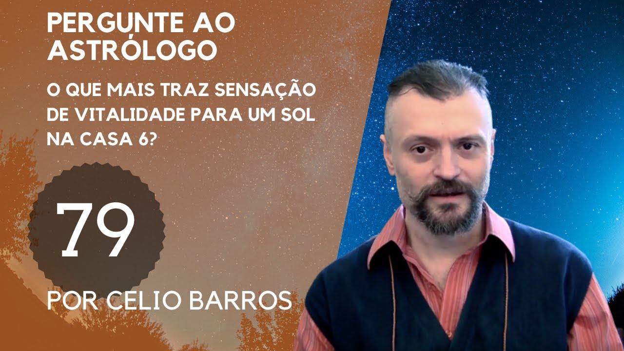 O que traz vitalidade pra um  sol na casa 6? Astrologia tradicional com Celio Barros