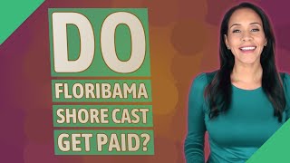 Celebrity Do Floribama Shore cast get paid? Wealth