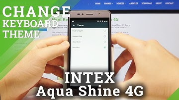 How to Personalize Keyboard in INTEX Aqua Shine 4G - Change Keyboard Theme