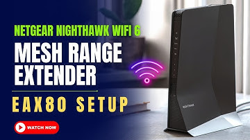 Netgear Nighthawk WiFi 6 Mesh Range Extender EAX80 Setup