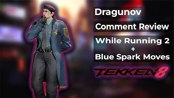 Dragunov Comment Review 2 (While Running 2 + Blue Spark Moves) [FULL GUIDE] - Tekken 8