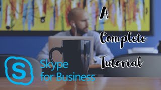 Skype for Business Full Tutorial