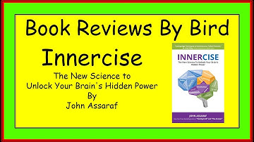 Book Reviews By Bird Innercise The New Science to Unlock Your Brains Hidden Power by John Assaraf