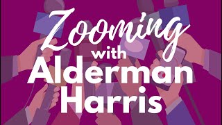 Zooming with Alderman Harris (Ward 8)