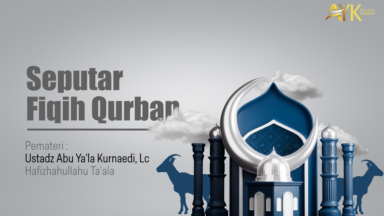 Ustadz Abu Ya'la Kurnaedi, Lc - Seputar Fiqih Qurban