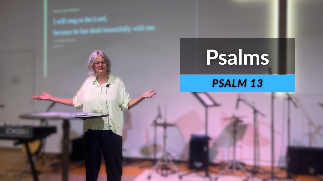 Psalm 13 / Carol Burch / The Well LOS OSOS