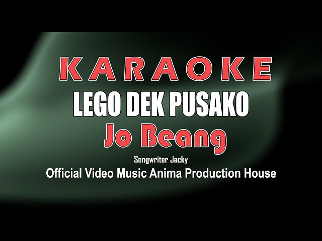 KARAOKE LEGO DEK PUSAKO ~ JO BEANG '' Official Music Karaoke Aph Management '' class=