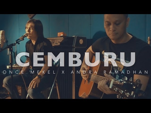 ONCE MEKEL - CEMBURU FEAT. ANDRA RAMADHAN (UNPLUGGED VERSION) class=