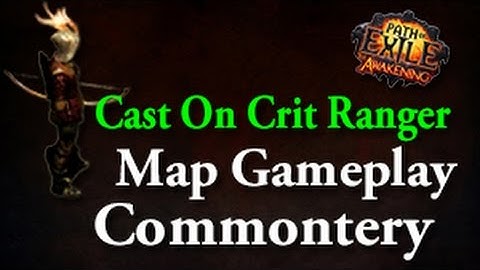 Path of Exile Cast On Crit Ranger Map Gameplay Commontery