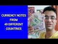 CURRENCY NOTES FROM 49 DIFFERENT COUNTRIES