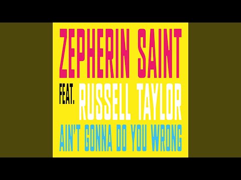 Ain't Gonna Do You Wrong (feat. Russell Taylor)