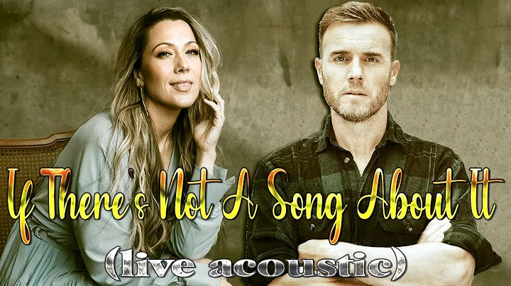 Gary Barlow & Colbie Caillat - If There's Not A Song About It (Live Acoustic)