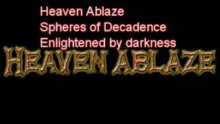 Watch Heaven Ablaze Spheres Of Decadence video