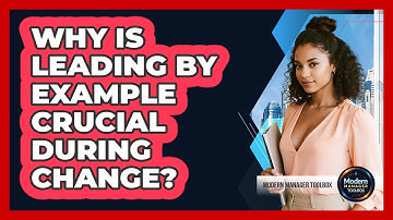 Why Is Leading By Example Crucial During Change?