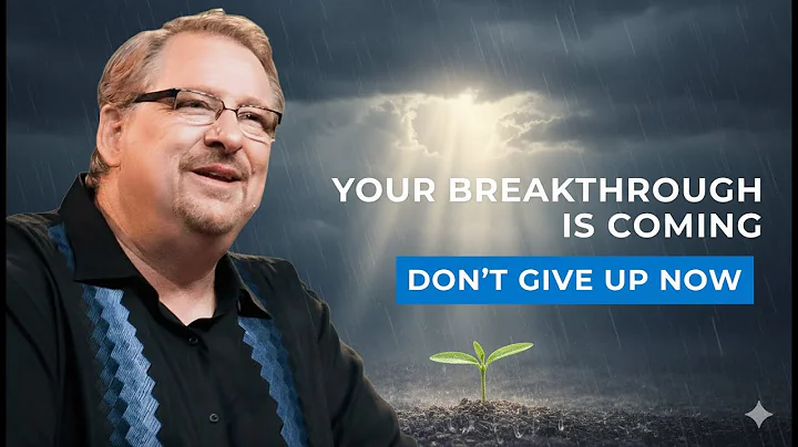 Rick Warren_Your Breakthrough Is Coming — Don’t Give Up Now