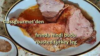 Fırında hindi budu - Roasted turkey leg