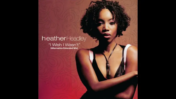 Heather Headley - I Wish I Wasn't (Alternative Extended Mix)