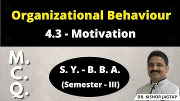 Organizational Behaviour | Motivation (4.3) | SEM 3 | M.C.Q. | B.B.A | Dr. Kishor Jagtap