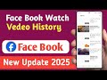How to Check Facebook Watch Video History (2025 Update)