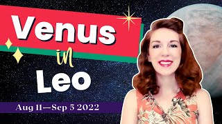 VENUS IN LEO: 5 Themes to Watch For 11 Aug–5 Sep 2022