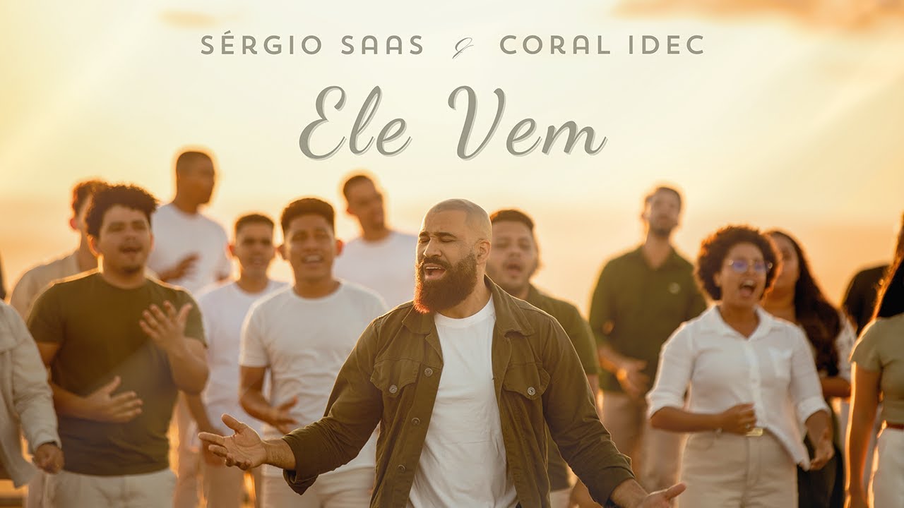 ELE VEM | Coral IDEC e Sérgio Saas - Clipe Oficial