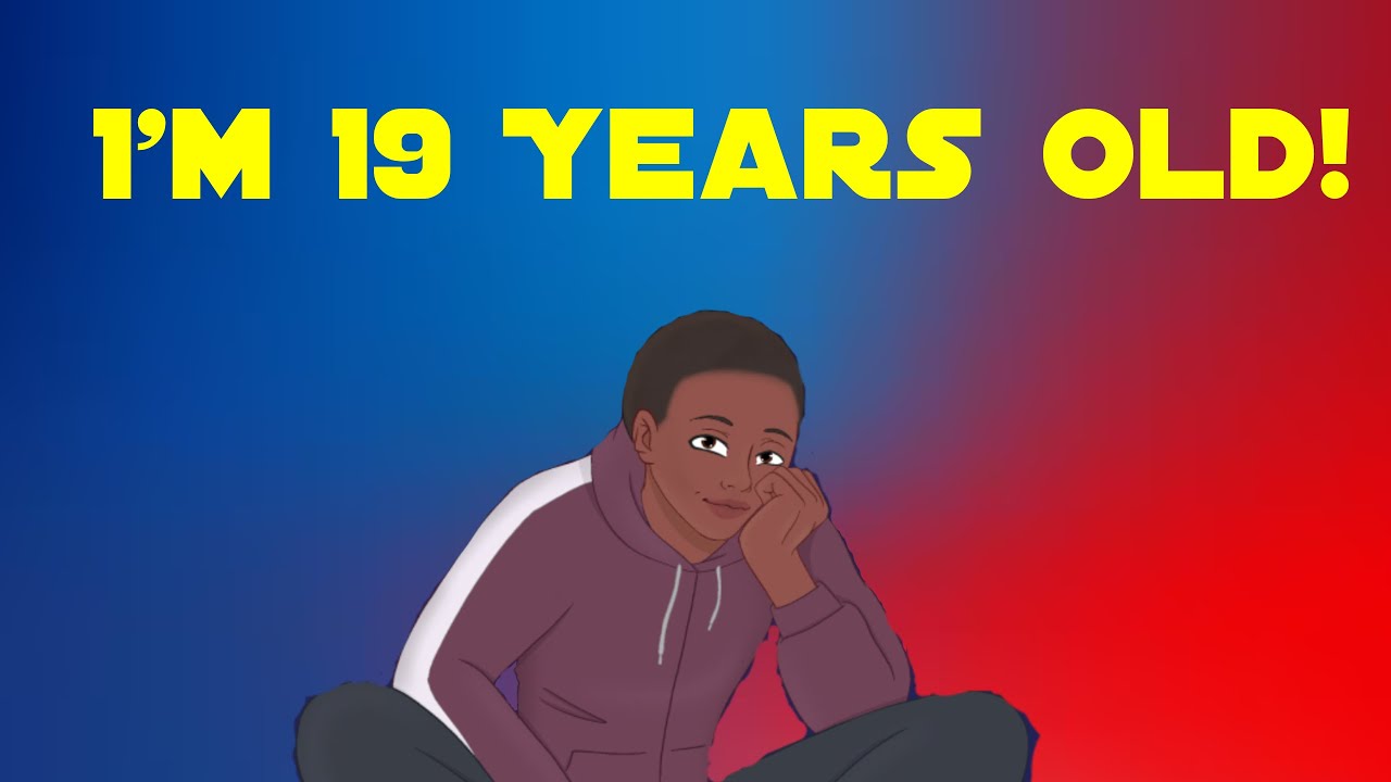 I'm 19! - YouTube