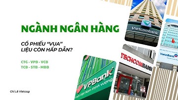 Ngành Ngân hàng – “Cổ phiếu Vua” liệu còn hấp dẫn?