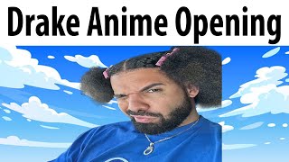 Drake Anime Opening