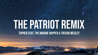 Topher - The Patriot Remix (feat. The Marine Rapper & Trevor Wesley)[Lyric Video]