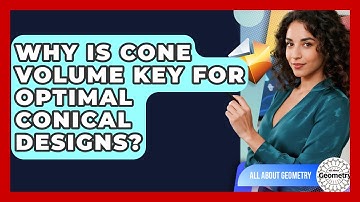 Why Is Cone Volume Key For Optimal Conical Designs? - All About Geometry