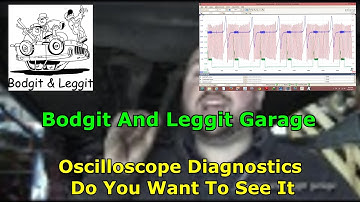 Oscilloscope Diagnostics Do You Want To See It Bodgit And Leggit Garage