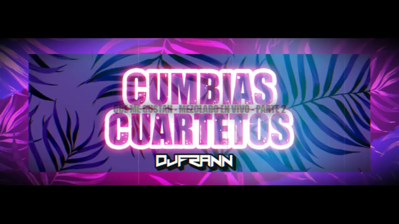 YouTube에서 CUMBIAS Y CUARTETOS (Que me gustan - PARTE 2) MIX - DJ FRANN - REMIXES VARIOS 보기 YouTube에서 CUMBIAS Y CUARTETOS (Que me gustan - PARTE 2) MIX - DJ FRANN - REMIXES VARIOS 보기