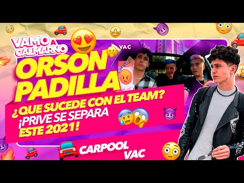 ORSON PADILLA ¡PRIVE SE SEPARA ESTE 2021😢! | Carpool VAC México🚗