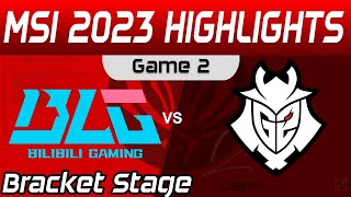 BLG vs G2 Highlights Game 2 Bracket Stage Round 2 MSI 2023 Bilibili Gaming vs G2 Esports by Onivia