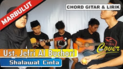"Ustad Jefri Al Buchori - Shalawat Cinta" Chord dan Lirik Cover MARBULUT (Labusel) - Durasi: 4:56. "Ustad Jefri Al Buchori - Shalawat Cinta" Chord dan Lirik Cover MARBULUT (Labusel) - Durasi: 4:56.