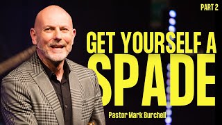 Get Yourself A Spade Part 2 - Pastor Mark Burchell - Champions Church Online