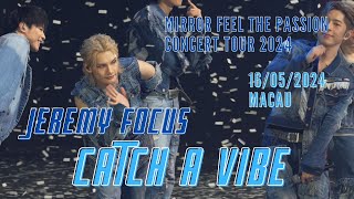 [Jeremy 4K focus] MIRROR (Ft. 紙碎) - Catch a Vibe | 24516 MIRROR FEEL THE PASSION CONCERT TOUR Macau