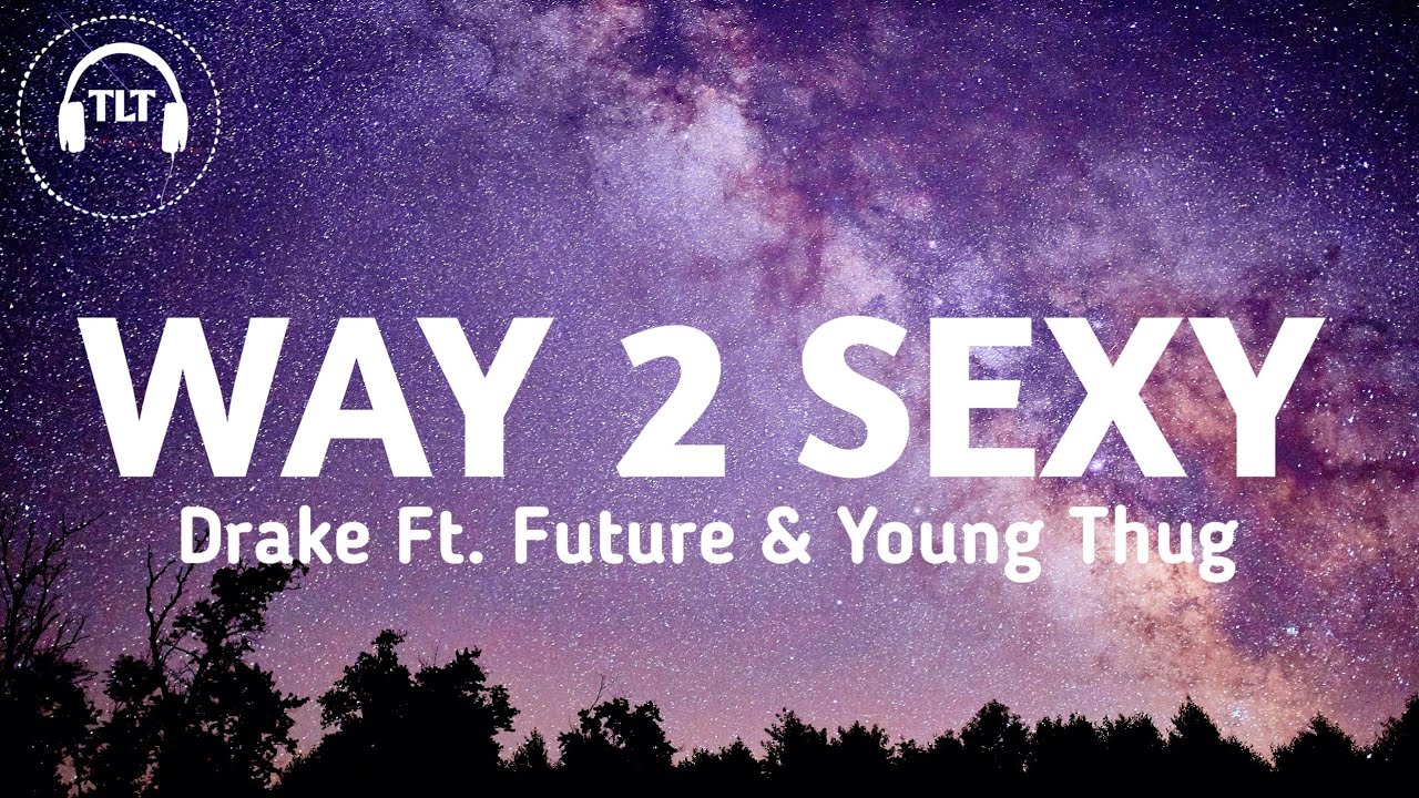 Drake Way 2 Sexy Lyrics Ft Future Young Thug YouTube drake-way-2-sexy-lyrics-ft-future-young-thug-youtube
