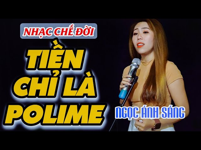 Nhạc Chế - TIỀN CHỈ LÀ POLIME || Ngọc Ánh Sáng || Sến Chợ class=