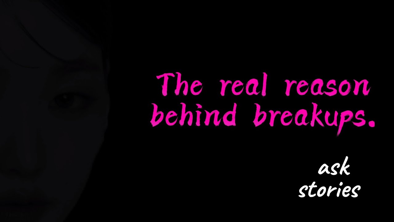 ASK stories ️ The real reason behind breakups. YouTube