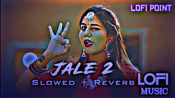 Jale 2 Slowed + Reverb || Sapna Choudhary Aman Jaji || Jale 2 Lofi Music || Tiktok Trend Jale 2 Lofi