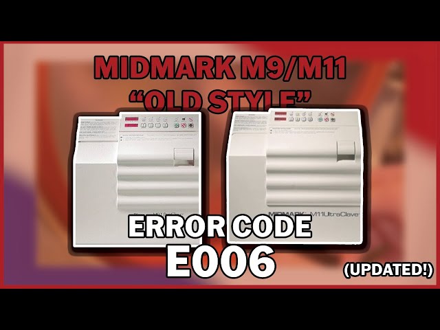 Midmark M9/M11 "Old Style" Error Code E006 (UPDATED!)