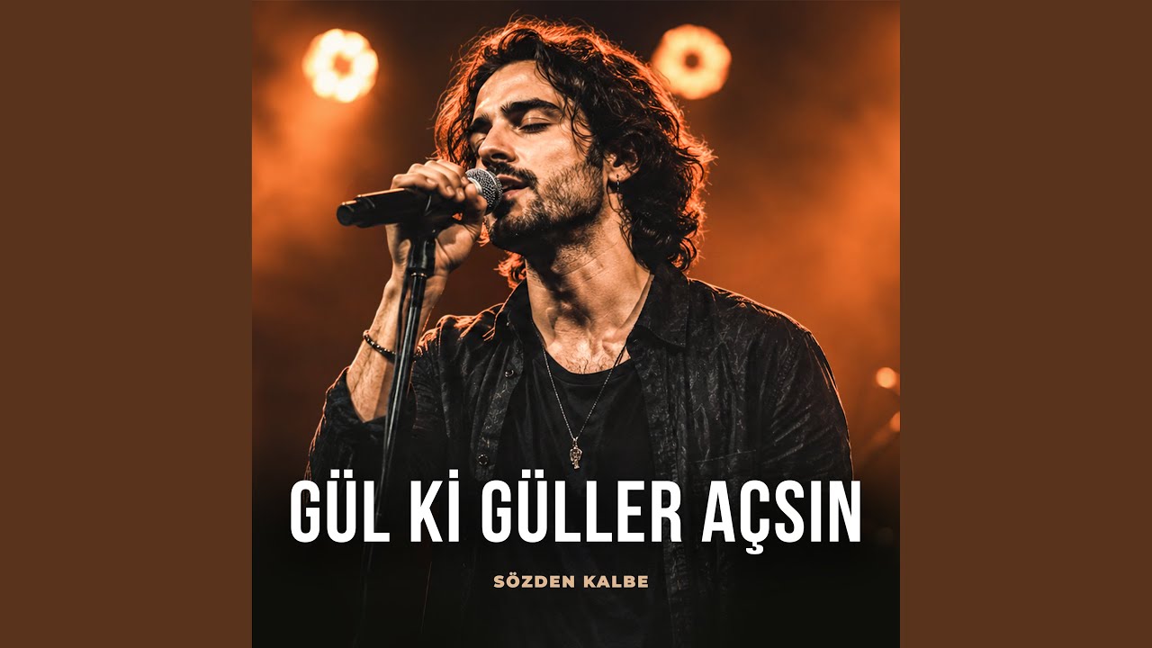 Gül Ki Güller Açsın