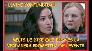 ULVIYE CONFUNDIDA!! MELIS LE DICE QUE ELLA ES LA VERDADERA PROMETIDA DE LEVENT!!! - CAP 194 T 1.