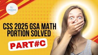 CSS 2025 GSA MATH PORTION SOLVED | Q#6 PART# C |#css2025