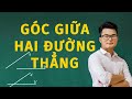 Góc Giữa Hai Đường Thẳng (Toán 11) | Thầy Nguyễn Phan Tiến