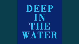 Deep In the Water