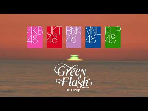 Green Flash 48 Group AKB48 JKT48 BNK48 MNL48 KLP48