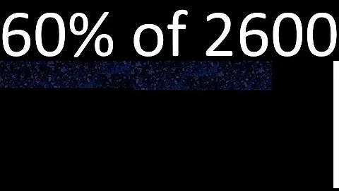 60% of 2600 , percentage of a number . 60 percent of 2600 . procedure