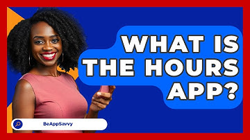 What Is The Hours App? - Be App Savvy